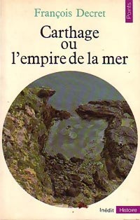 Carthage ou l'empire de la mer - François Decret -  Points Histoire - Livre