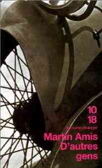 D'autres gens - Martin Amis -  10-18 - Livre