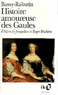 Histoire amoureuse des Gaules - Roger De Bussy-Rabutin -  Folio - Livre