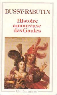 Histoire amoureuse des Gaules - Roger De Bussy-Rabutin -  GF - Livre