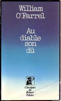 Au diable son dû - William O'Farrel -  Classiques du Roman Policier - Livre