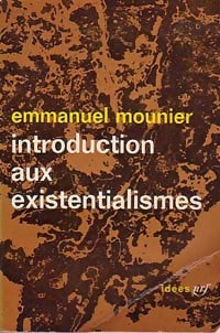 Introduction aux existentialismes - Emmanuel Mounier -  Idées - Livre