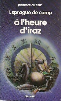 A l'heure d'Iraz - Lyon Sprague de Camp -  Présence du Futur - Livre