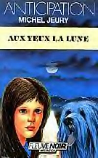 Aux yeux de la Lune - Michel Jeury -  Anticipation - Livre