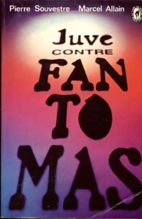 Juve contre Fantômas - Pierre Souvestre ; Marcel Allain -  Le Livre de Poche - Livre