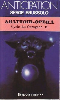 Le cycle des ouragans Tome II : Abattoir-opéra - Serge Brussolo -  Anticipation - Livre