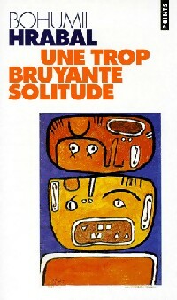 Une trop bruyante solitude - Bohumil Hrabal -  Points - Livre