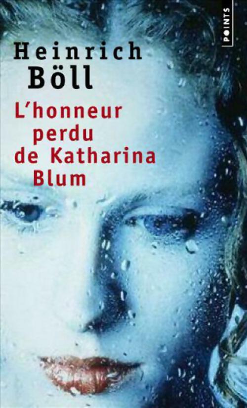 L'honneur perdu de Katharina Blum - Heinrich Böll -  Points - Livre