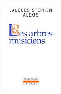 Les arbres musiciens - Jacques Stephen Alexis -  L'imaginaire - Livre