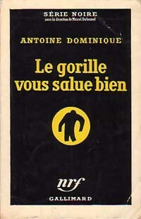 Le gorille vous salue bien - Antoine-L. Dominique -  Série Noire - Livre