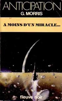 A moins d'un miracle - Gilles Morris -  Anticipation - Livre