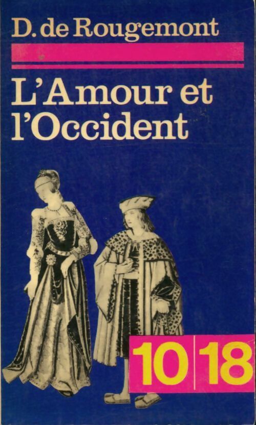 L'amour et l'Occident - Denis De Rougemont -  10-18 - Livre