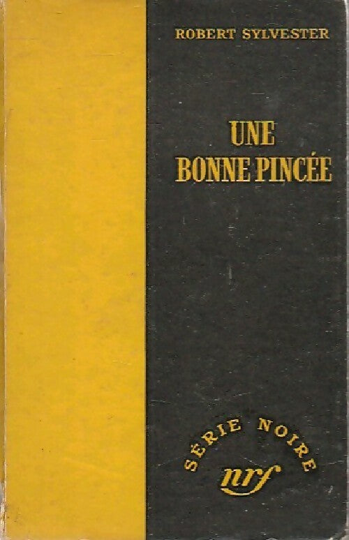 Une bonne pincée - Robert Sylvester -  Série Noire - Livre