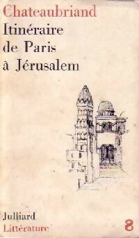 Itinéraire de Paris à Jérusalem - François René Chateaubriand -  Littérature - Livre