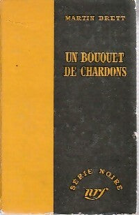 Un bouquet de chardons - Martin Brett -  Série Noire - Livre