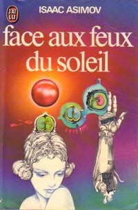 Face aux feux du soleil - Isaac Asimov -  J'ai Lu - Livre