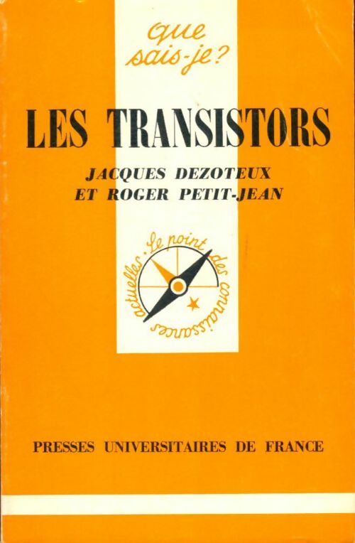Les transistors - Roger Petit-Jean ; Jacques Dezoteux -  Que sais-je - Livre