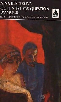 Où il n'est pas question d'amour - Nina Nikolaevna Berberova -  Babel - Livre
