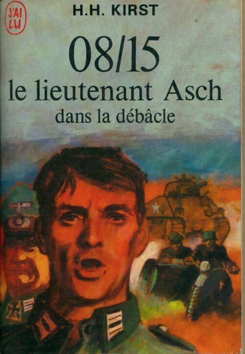 08/15 Le lieutenant Asch dans la débâcle - Hans Hellmut Kirst -  J'ai Lu - Livre