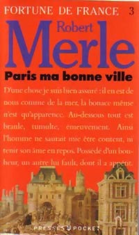 Fortune de France Tome III : Paris ma bonne ville - Robert Merle -  Pocket - Livre