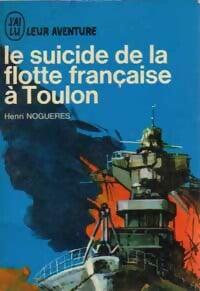 Le suicide de la flotte française à Toulon - Henri Noguères -  Aventure - Livre