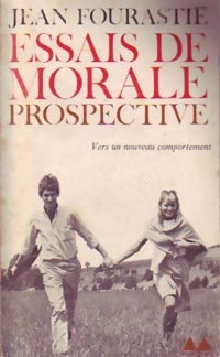 Essais de morale prospective - Jean Fourastié -  Médiations - Livre