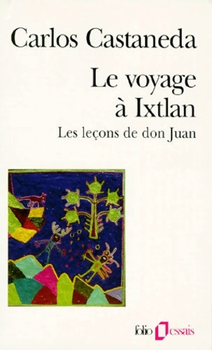 Le voyage à Ixtlan - Carlos Castaneda -  Folio Essais - Livre