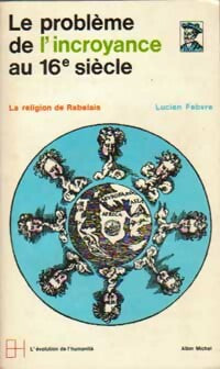 Le problème de l'incroyance au XVIe siècle - Lucien Febvre -  Evolution de l'humanité - Livre