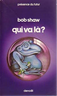 Qui va là ? - Bob Shaw -  Présence du Futur - Livre
