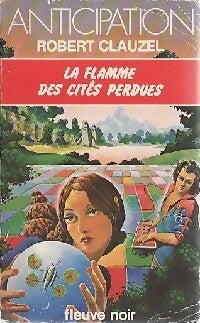 La flamme des cités perdues - Robert Clauzel -  Anticipation - Livre