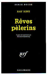 Rêves pélerins - Ray Ring -  Série Noire - Livre