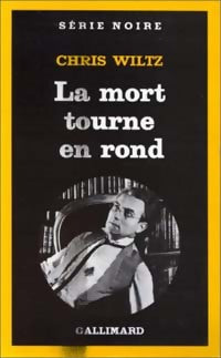 La mort tourne en rond - Chris Wiltz -  Série Noire - Livre