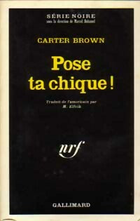 Pose ta chique ! - Carter Brown -  Série Noire - Livre