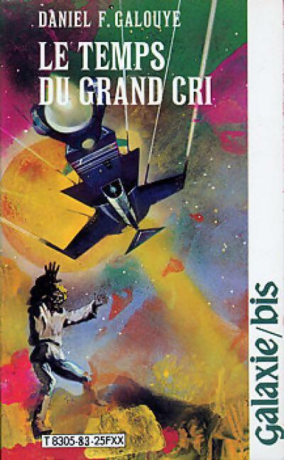 Le temps du grand cri - Daniel F. Galouye -  Galaxie bis - Livre