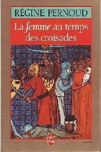 La femme au temps des croisades - Régine Pernoud -  Le Livre de Poche - Livre