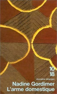 L'arme domestique - Nadine Gordimer -  10-18 - Livre
