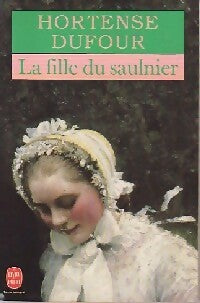 La fille du saulnier - Hortense Dufour -  Le Livre de Poche - Livre
