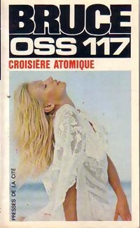Croisière atomique pour OSS 117 - Josette Bruce -  Jean Bruce - Livre