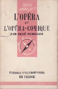 L'opéra et l'opéra-comique - René Dumesnil -  Que sais-je - Livre
