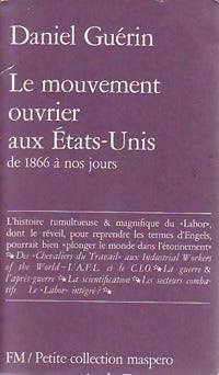Le mouvement ouvrier aux Etats-Unis - Daniel Guérin -  Petite collection Maspero - Livre