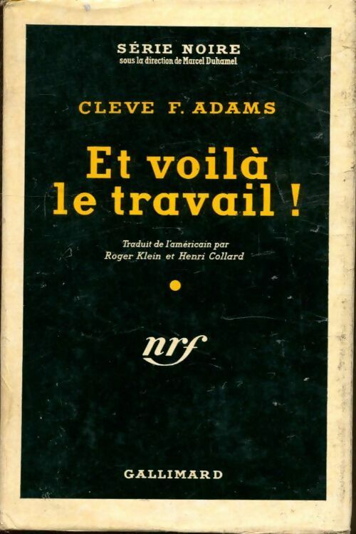Et voilà le travail ! - Cleve F. Adams -  Série Noire - Livre