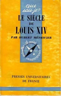 Le siècle de Louis XIV - Hubert Méthivier -  Que sais-je - Livre