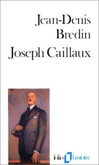 Joseph Caillaux - Jean-Denis Bredin -  Folio Histoire - Livre
