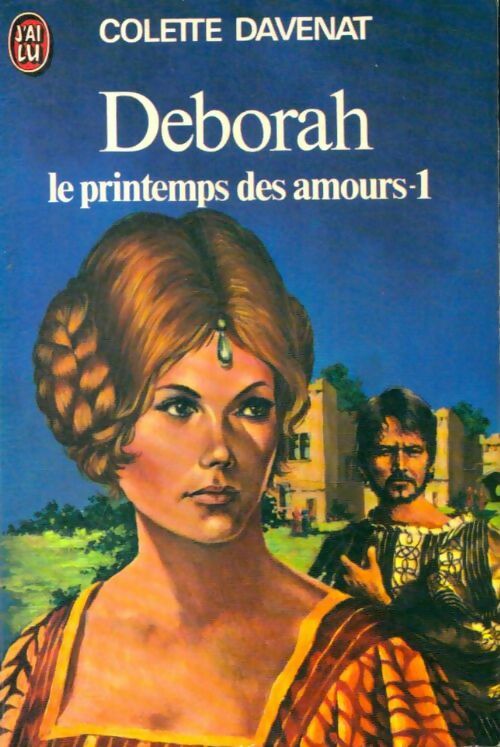 Deborah : Le printemps des amours Tome I - Colette Davenat -  J'ai Lu - Livre