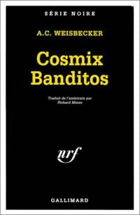 Cosmix banditos - A.C. Weisbecker -  Série Noire - Livre