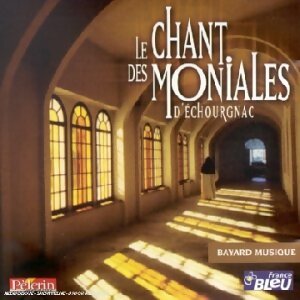 Le Chant Des Moniales - Soeurs De L'Abbaye D'Echourgnac - CD