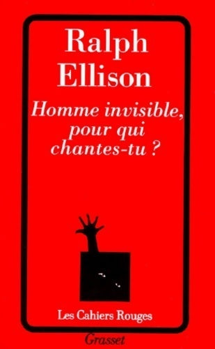 Homme invisible, pour qui chantes-tu ? - Ralph Ellison -  Les Cahiers Rouges - Livre