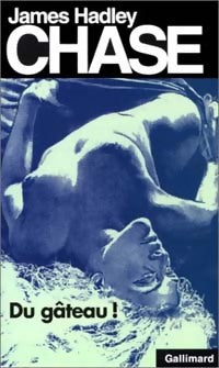Du gâteau ! - James Hadley Chase -  James Hadley Chase - Livre