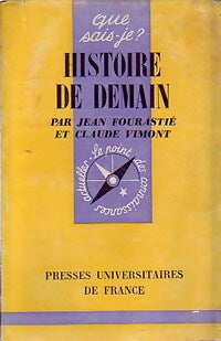 Histoire de demain - Jean Fourastié ; Claude Vimont -  Que sais-je - Livre