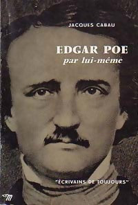 Edgar Poe - Jacques Cabau -  Ecrivains de toujours - Livre